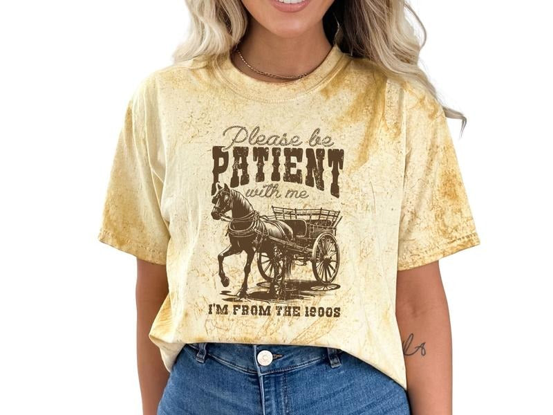 Please Be Patient With Me, I Am From the 1900s T-Shirt, Unisex Sizing Shirts for Generation X & Millennial Generation,...