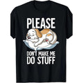 Please Dont Make Me Do Stuff Dog T-Shirt100% Cotton - 220g made in usa T-Shirts, Hoodie, Sweatshirt | CiraTrend.com