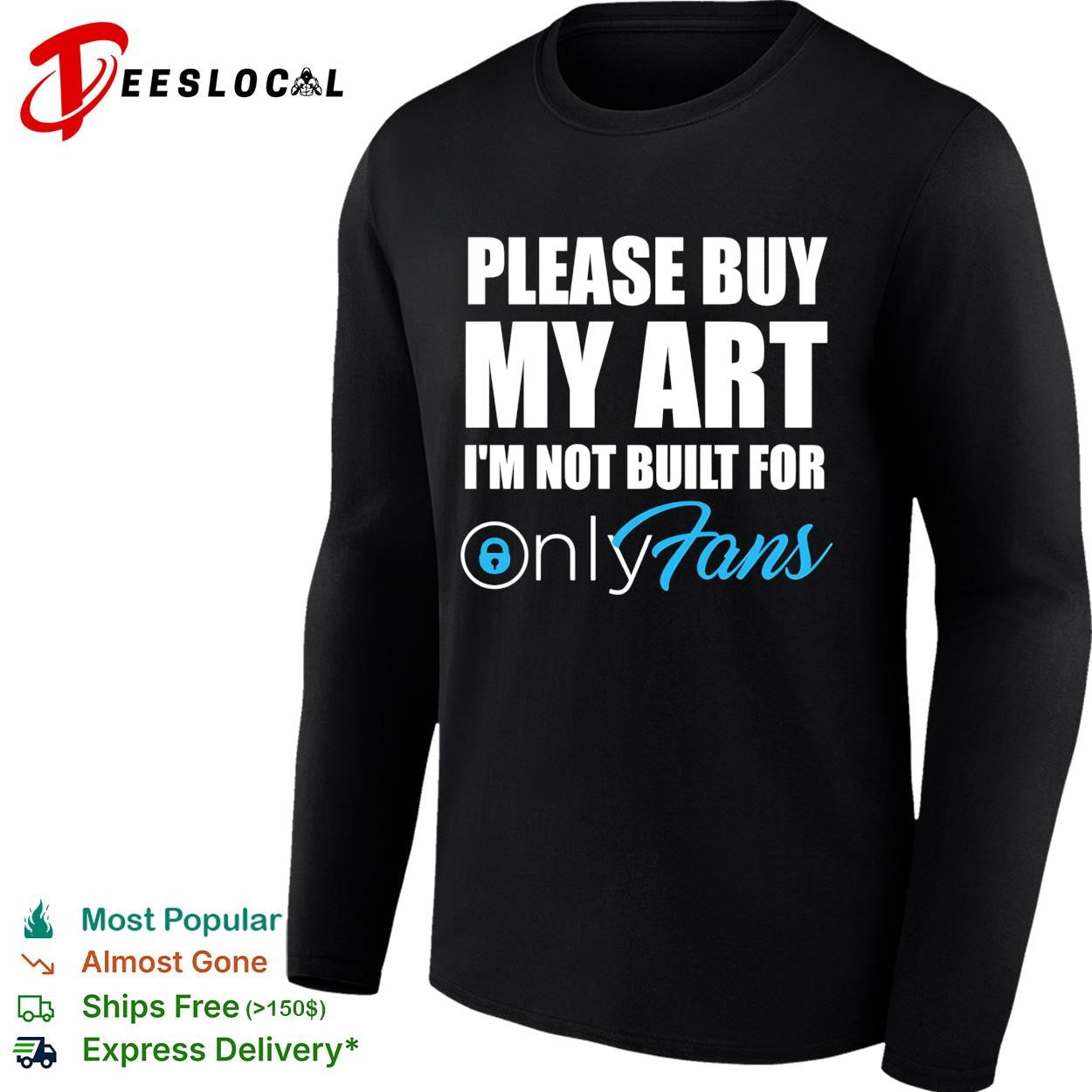 Please buy my art I’m not built for OnlyFans shirt