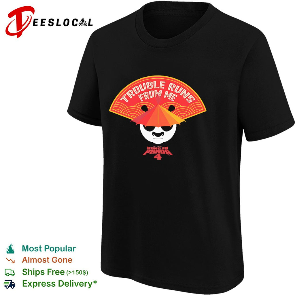 Po Kung Fu Panda 4 Trouble Runs from me shirt
