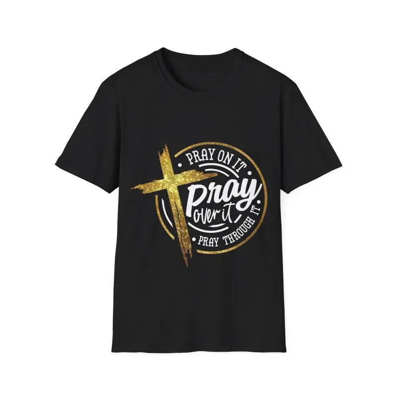 Pray On It Pray Over It Pray Through It Christian T-Shirt, Menswear Top, Womenswear Top Hoodie, Sweatshirt | CiraTrend.com