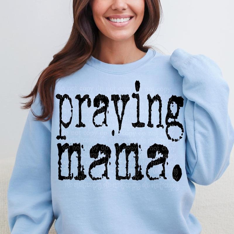 Praying Mama DTF Transfers - THIS IS NOT A SHIRT Hoodie, Sweatshirt | CiraTrend.com
