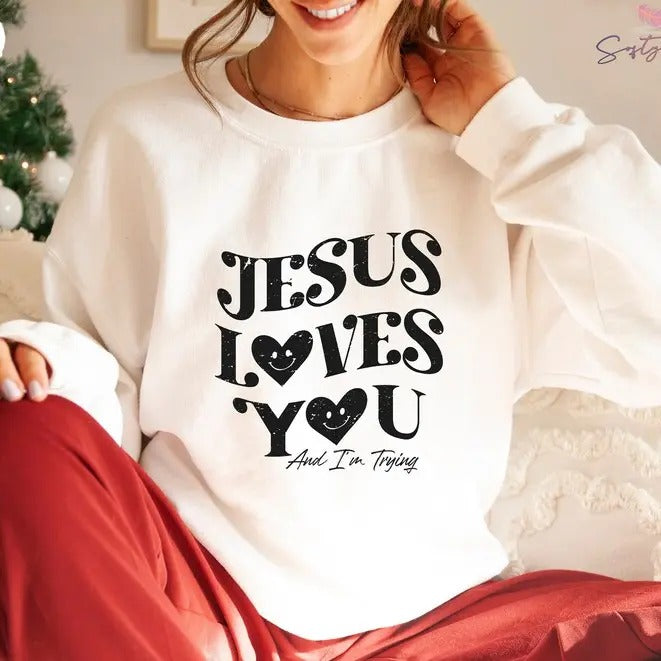 Premium  Jesus Loves You and I'm Trying Sweatshirt, Christian Shirt, Religious Gifts For Women, Cross Hoodie, Christian Gifts, Jesus T shirt