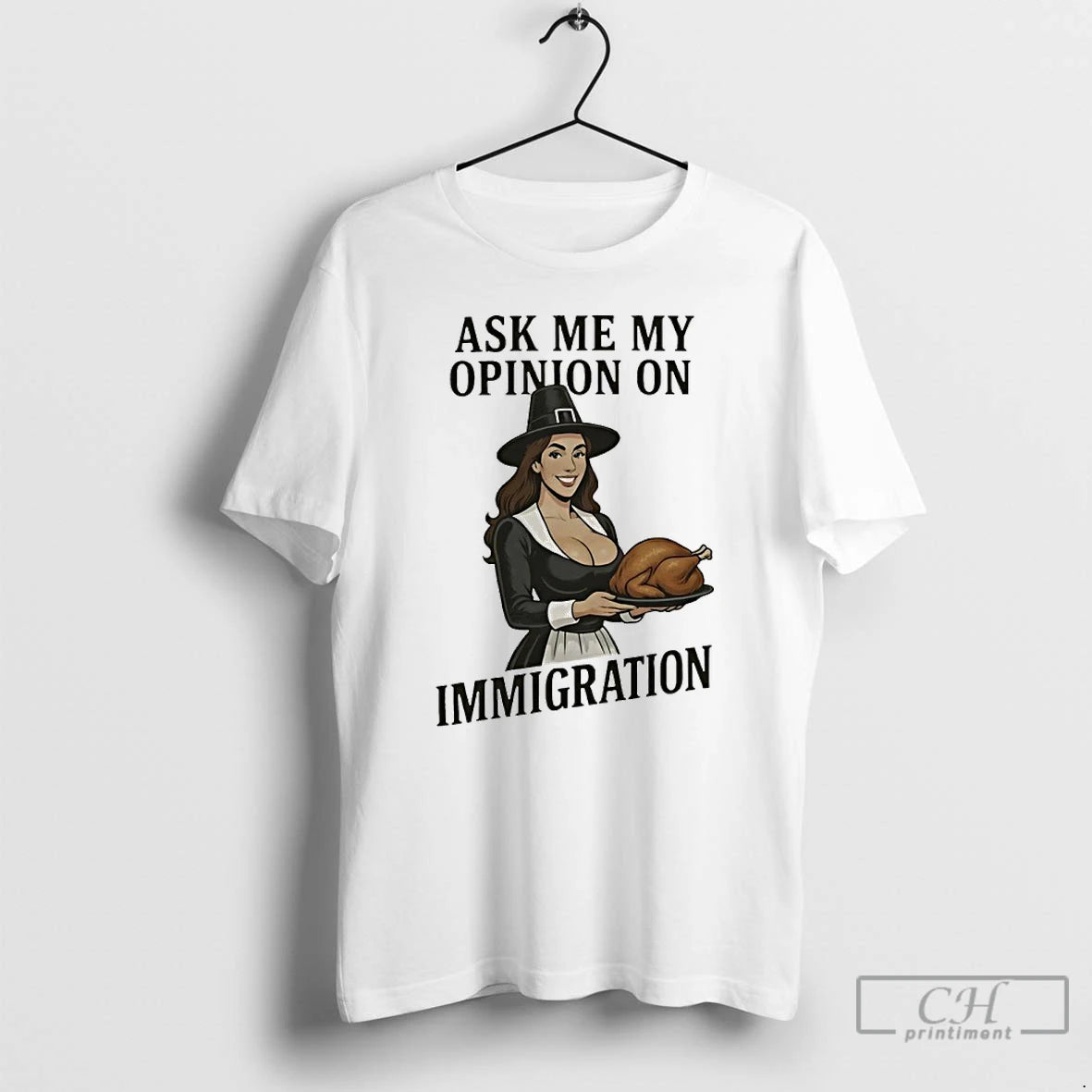 Premium Ask Me My Opinion On Immigration Happy Thanksgiving T-Shirts, Hoodie, Sweatshirt | CiraTrend.com