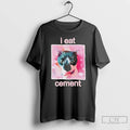 Premium Cat I Eat Cement T-Shirts, Hoodie, Sweatshirt | CiraTrend.com