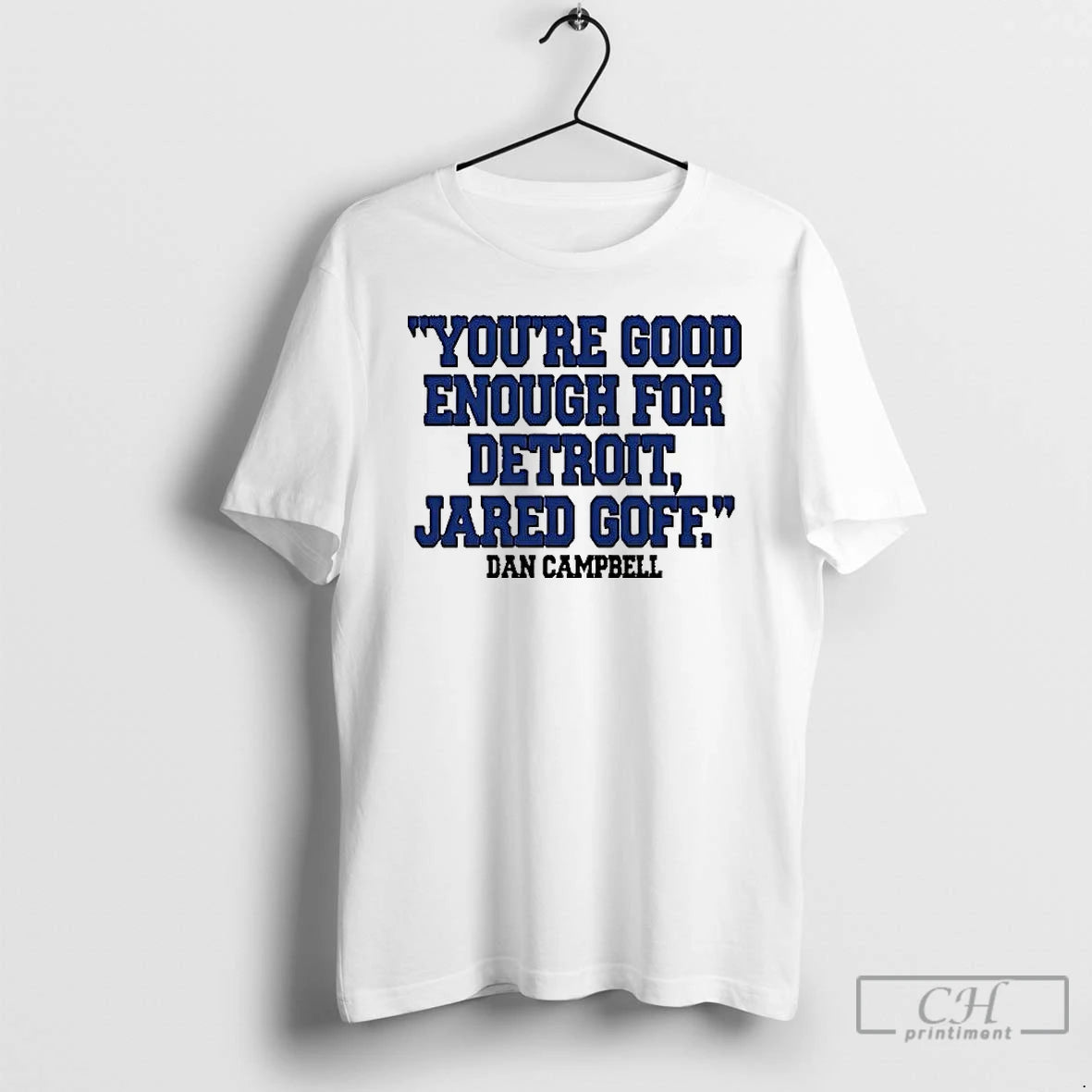 Premium Dan Campbell Youre Good Enough For Detroit Jared Goff T-Shirts, Hoodie, Sweatshirt | CiraTrend.com