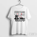 Premium Everything Is On Fire And People Are Praising The Ones Tossing Them Into It T-Shirts, Hoodie, Sweatshirt