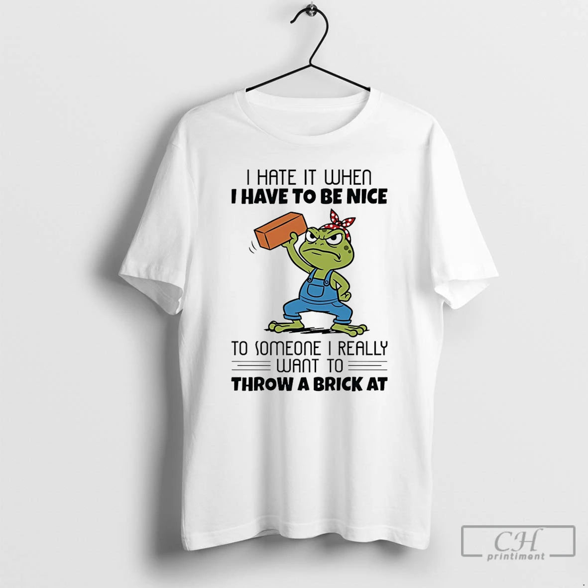 Premium Frog I Hate It When I Have To Be Nice To Someone I Really T-Shirts, Hoodie, Sweatshirt | CiraTrend.com