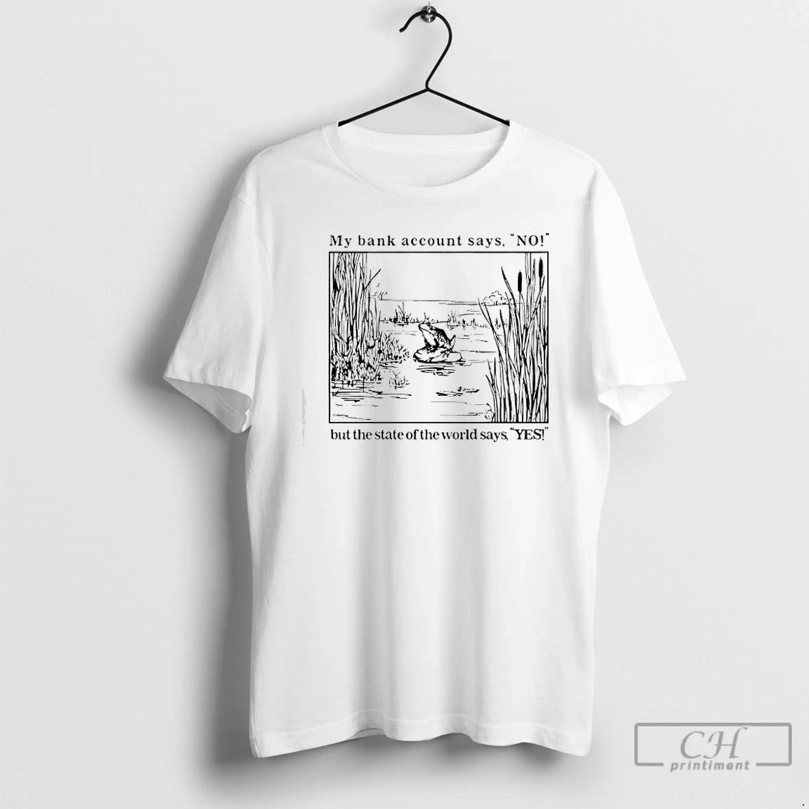 Premium Frog My Bank Account Says No But The State Of The World Says Yes T-Shirts, Hoodie, Sweatshirt | CiraTrend.com