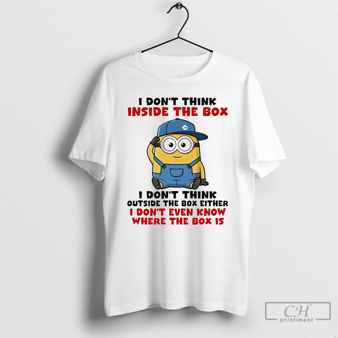 Premium Funny Minion I Dont Think Inside The Box I Dont Think Outside The Box T-Shirts, Hoodie, Sweatshirt | CiraTrend.com