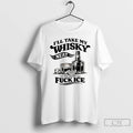 Premium Funny Sarcastic Quotes Ill Take My Whiskey Neat Because Fuck Ice T Shirts Sweater Hoodie, Sweatshirt | CiraTrend.com
