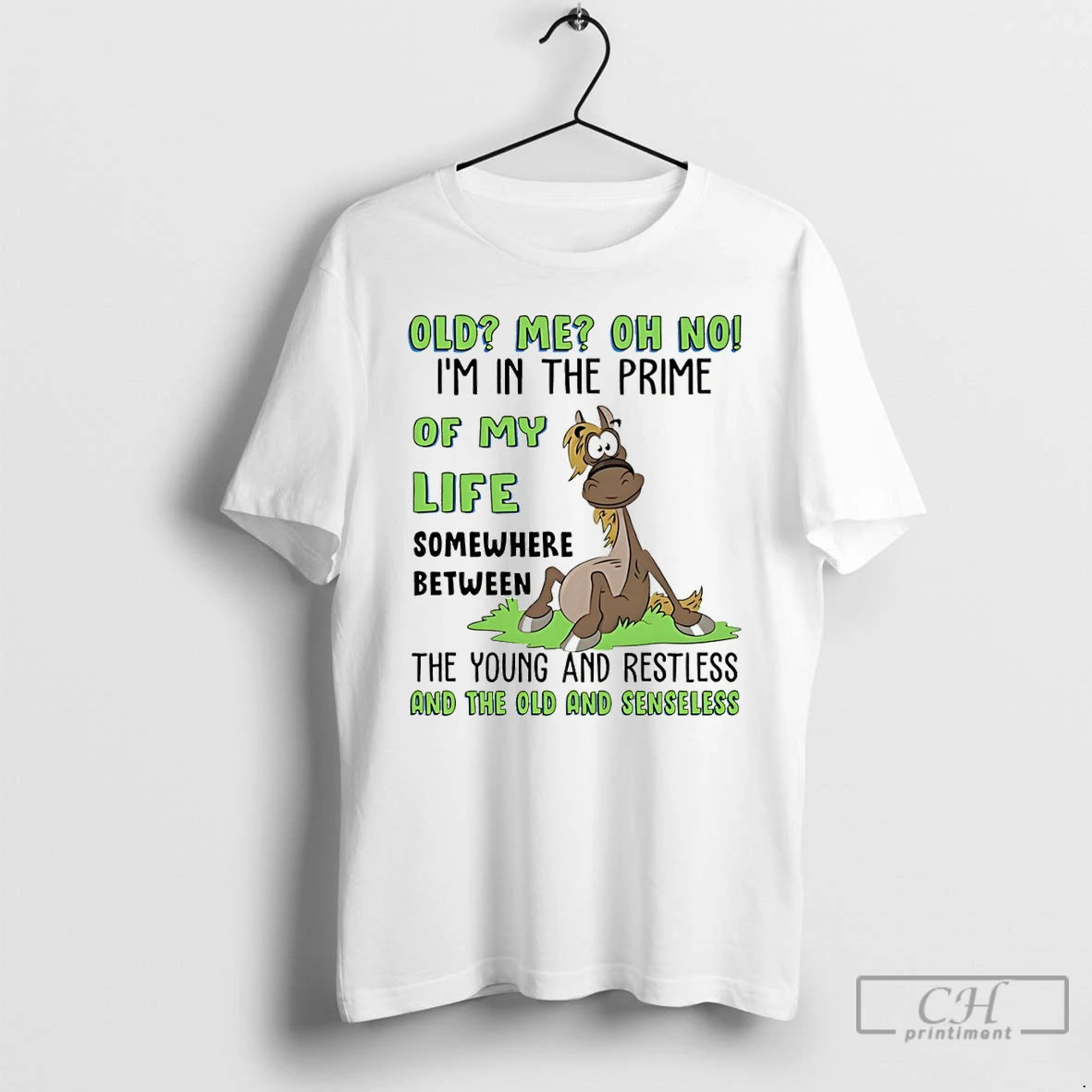 Premium Funny Horse Old Me Oh No Im In The Prime Of My Life Somewhere T-Shirts, Hoodie, Sweatshirt | CiraTrend.com