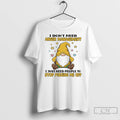 Premium Gnome I Dont Need Anger Management I Just Need People To Stop Pissing Me T-Shirts, Hoodie, Sweatshirt | CiraTrend.com