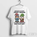 Premium Gnome Behind Every Crazy Woman Is A Man Who Made Her That Way T-Shirts, Hoodie, Sweatshirt | CiraTrend.com