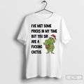 Premium Grinch Ive Met Some Pricks In My Time But You Sir Are A Fucking T-Shirts, Hoodie, Sweatshirt | CiraTrend.com