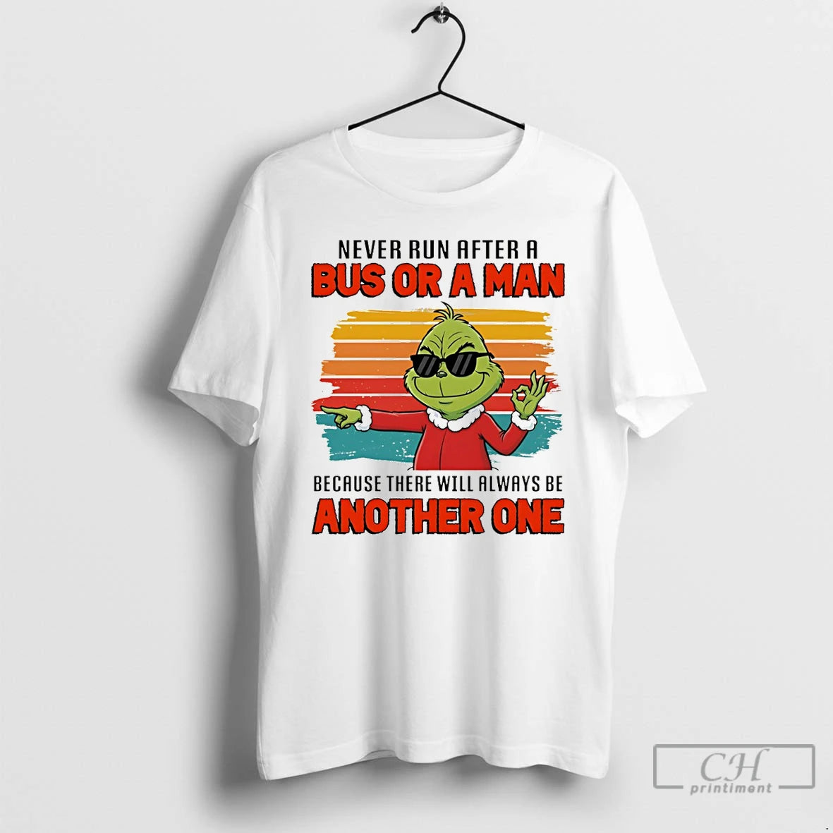 Premium Grinch Never Run After A Bus Or A Man Because There Will Always Be T-Shirts, Hoodie, Sweatshirt | CiraTrend.com