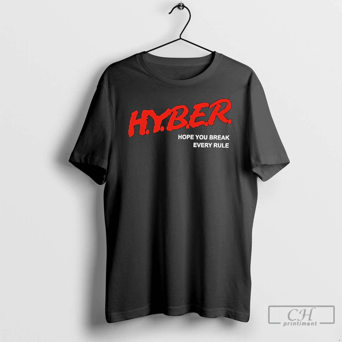 Premium Hyber Hope You Break Every Rule T-Shirts, Hoodie, Sweatshirt | CiraTrend.com