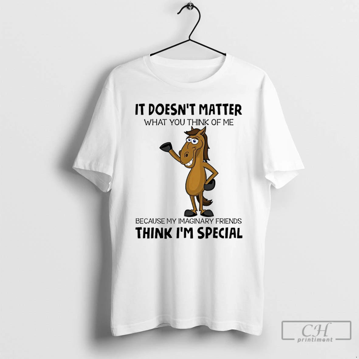 Premium Horse It Doesnt Matter What You Think Of Me Because My Imaginary Friends Think T-Shirts, Hoodie, Sweatshirt