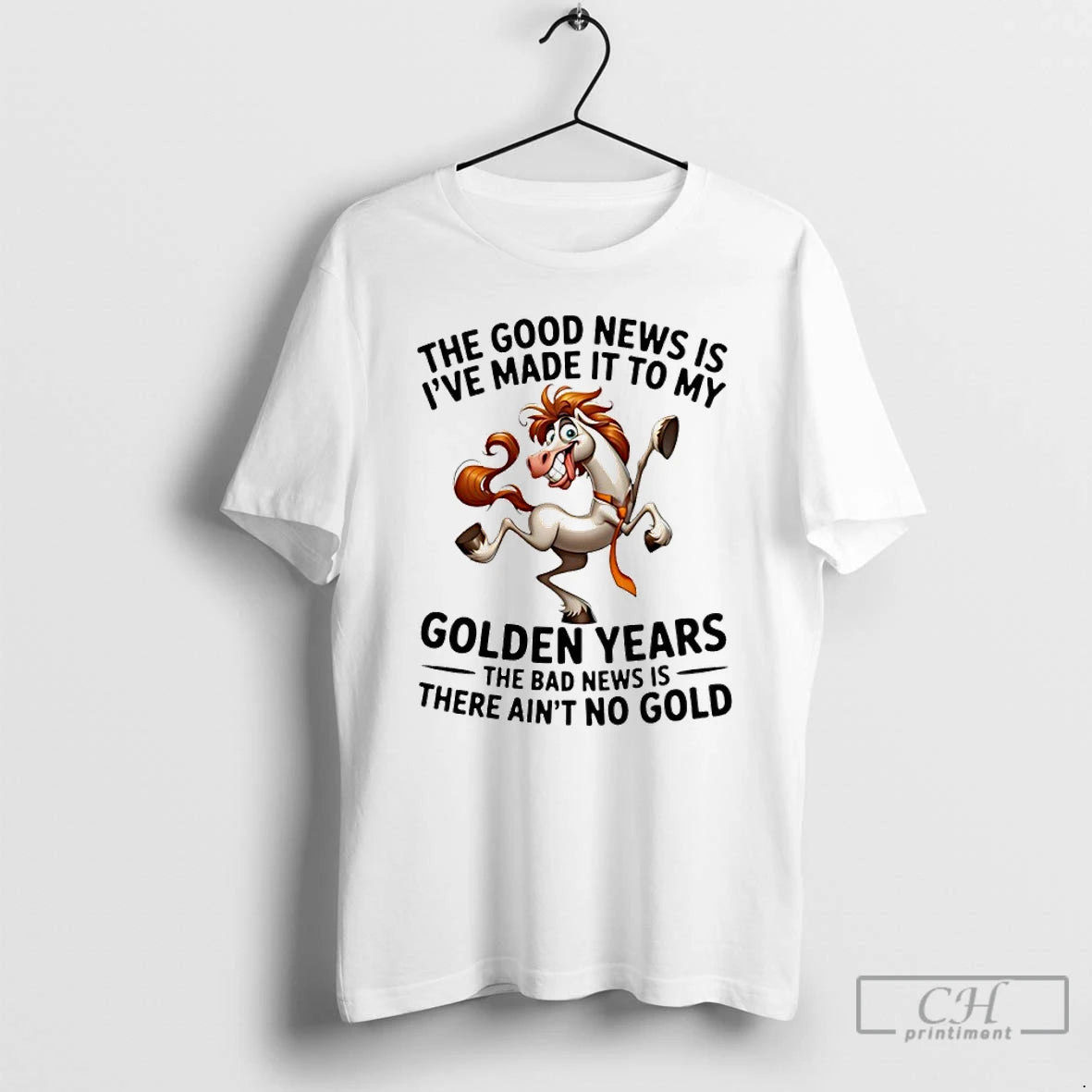 Premium Horse The Good News Is Ive Made It To My Golden Years The Bad T-Shirts, Hoodie, Sweatshirt | CiraTrend.com