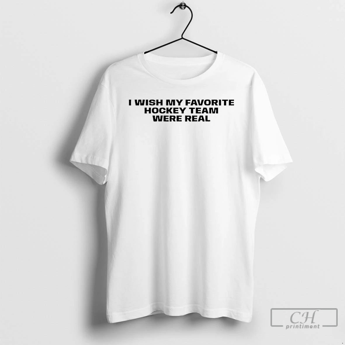 Premium I Wish My Favorite Hockey Team Were Real T-Shirts, Hoodie, Sweatshirt | CiraTrend.com