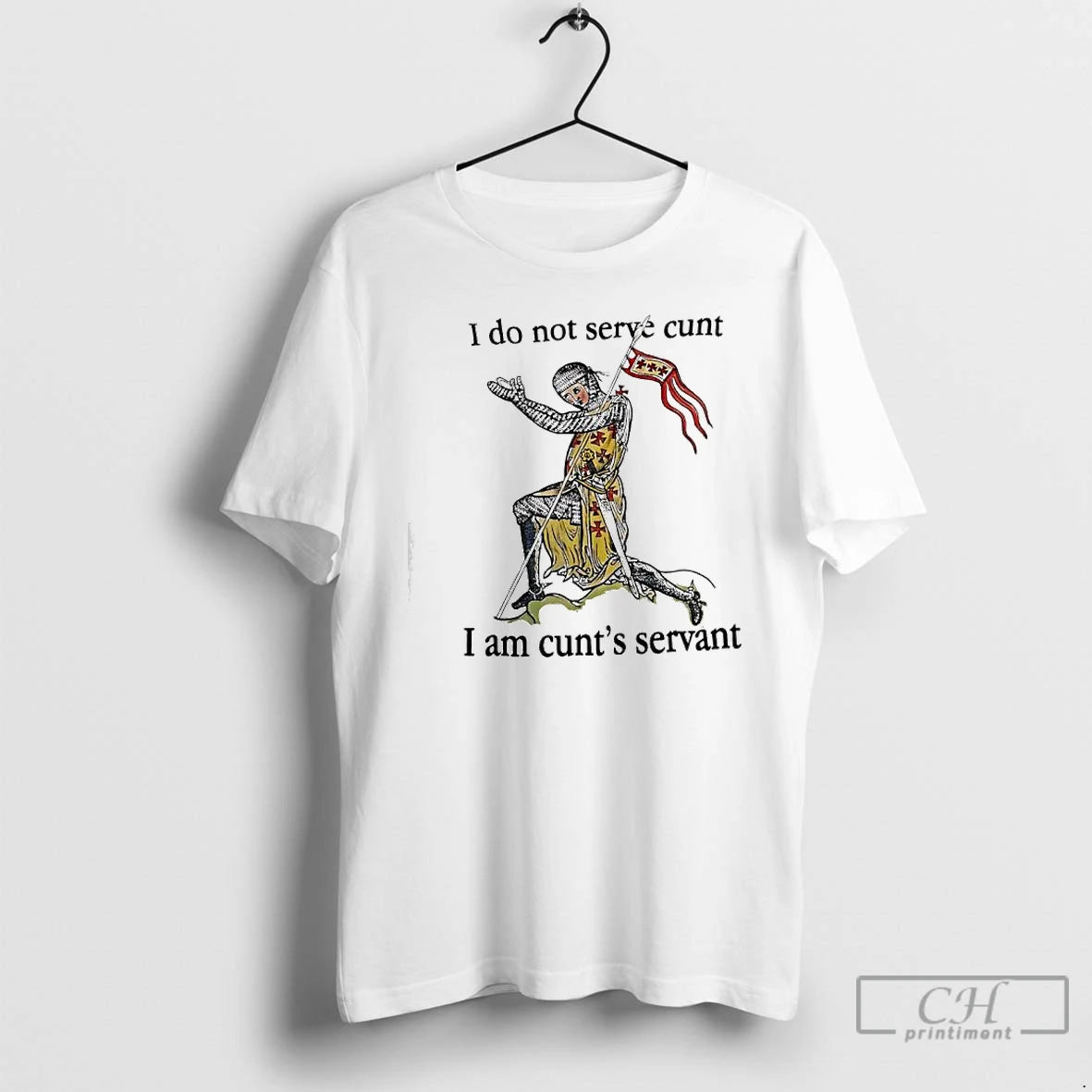 Premium I Do Not Serve Cunt I Am Cunts Servant Medieval Knight Graphic T Shirts Hoodie, Sweatshirt | CiraTrend.com