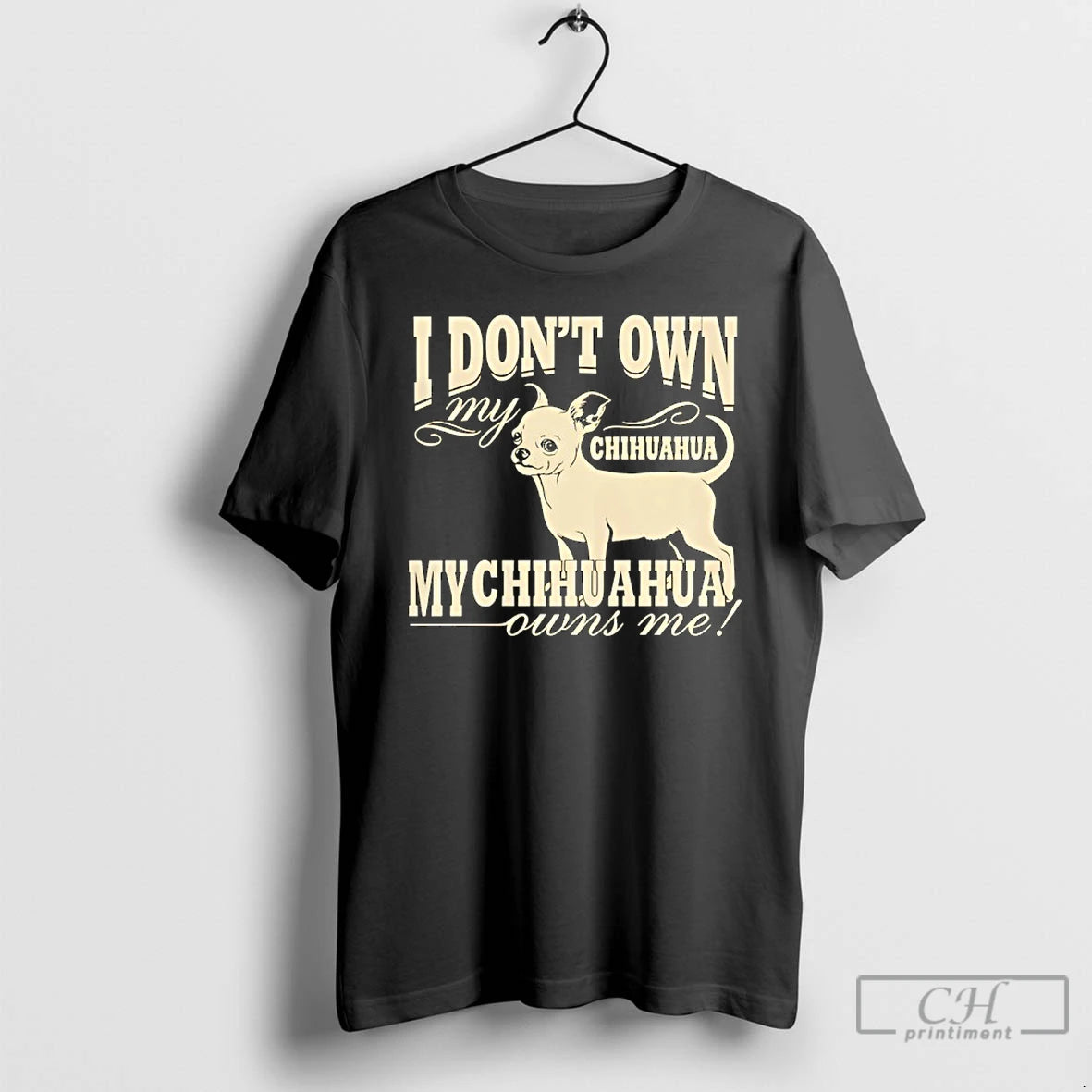 Premium I Dont Own My Chihuahua My Chihuahua Owns Me Funny T-Shirts, Hoodie, Sweatshirt | CiraTrend.com
