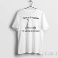 Premium I Have A E Scooter Im Taking To Costco T-Shirts, Hoodie, Sweatshirt | CiraTrend.com