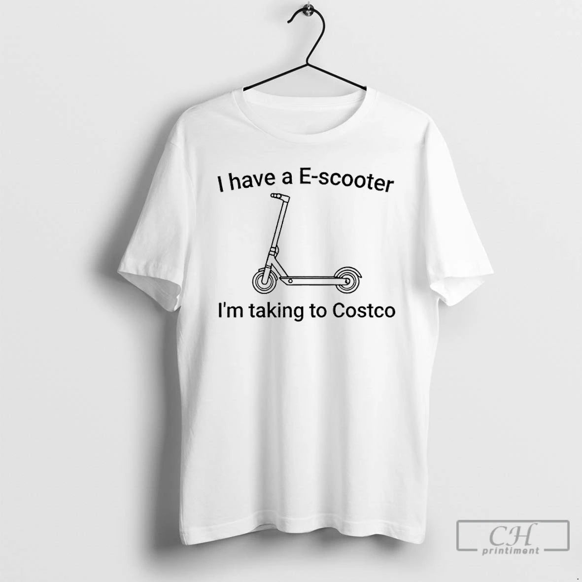 Premium I Have A E Scooter Im Taking To Costco T-Shirts, Hoodie, Sweatshirt | CiraTrend.com