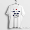 Premium I Love Trailer Trash Ice Maga T-Shirts, Hoodie, Sweatshirt | CiraTrend.com