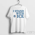 Premium I Stand With Ice Us Department Of Homeland Security T-Shirts, Hoodie, Sweatshirt | CiraTrend.com