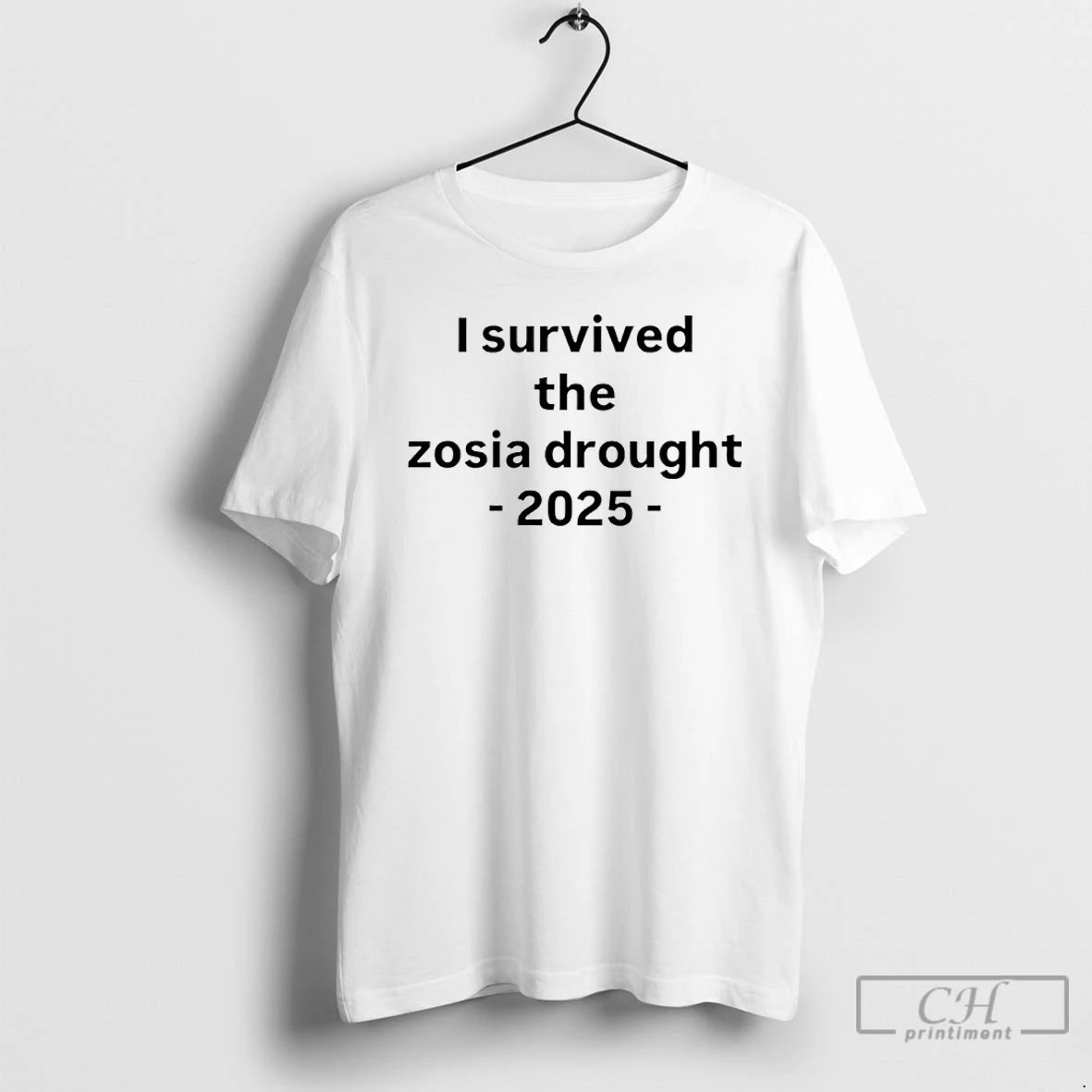 Premium I Survived The Zosia Drought 2025 T-Shirts, Hoodie, Sweatshirt | CiraTrend.com