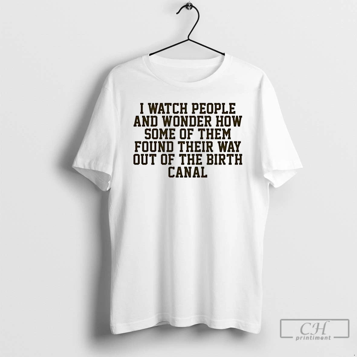 Premium I Watch People And Wonder How Some Of Them Found Their Way T Shirts Hoodie, Sweatshirt | CiraTrend.com