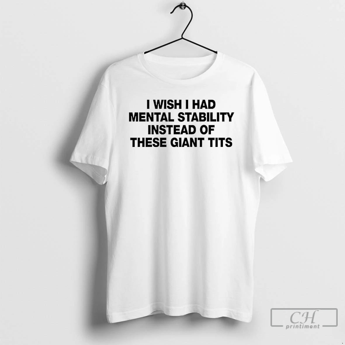 Premium I Wish I Had Mental Stability Instead Of These Giant Tits T Shirts Sweater Hoodie, Sweatshirt | CiraTrend.com