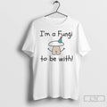 Premium Im A Fungi To Be With T-Shirts, Hoodie, Sweatshirt | CiraTrend.com