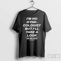 Premium Im No Gyne Cologist But Ill Take A Look This Den Sucks T Shirts Hoodie, Sweatshirt | CiraTrend.com