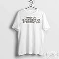 Premium Im Not Shy Im Just Holding Back My Awesomeness T-Shirts, Hoodie, Sweatshirt | CiraTrend.com