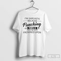 Premium Im Sarcastic Because Punching People Is Frowned Upon T-Shirts, Hoodie, Sweatshirt | CiraTrend.com