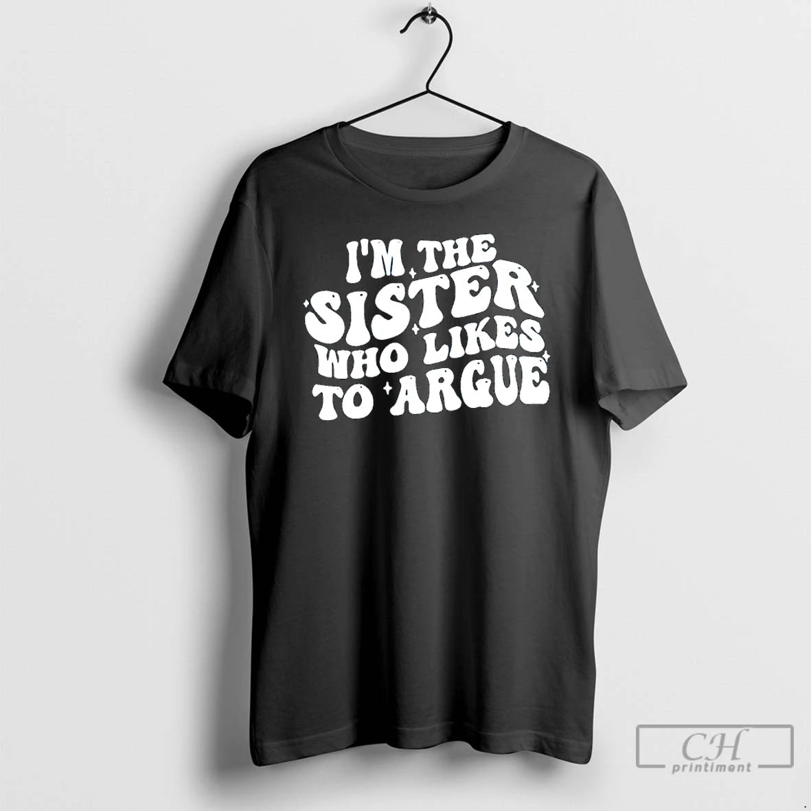 Premium Im The Sister Who Likes To Argue Phrase T-Shirts, Hoodie, Sweatshirt | CiraTrend.com