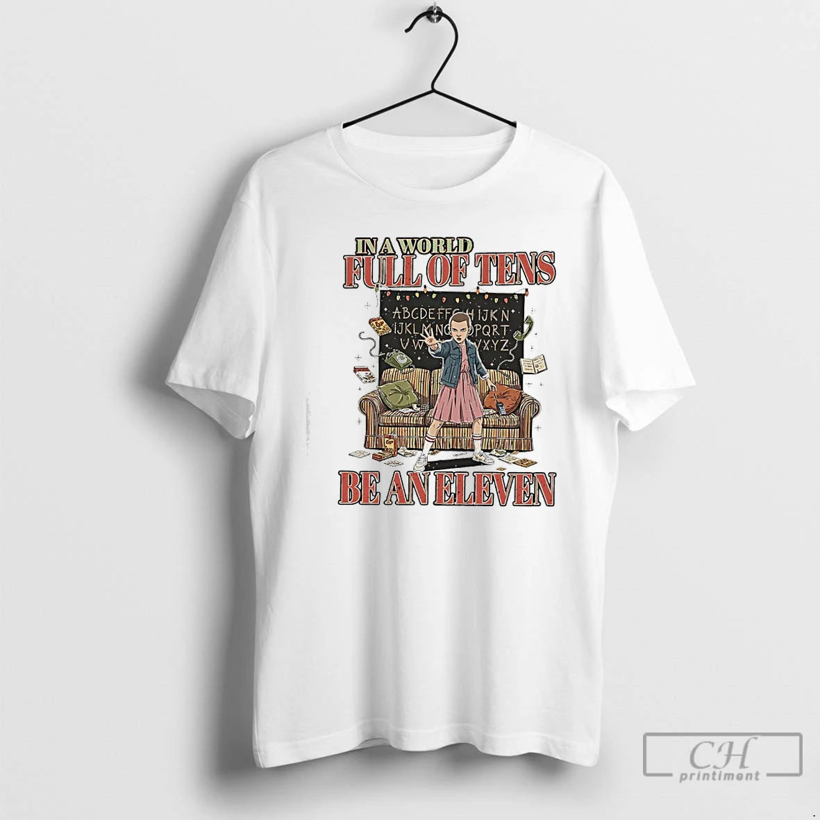 Premium In A World Full Of Tens Be An Eleven Stranger T-Shirts, Hoodie, Sweatshirt | CiraTrend.com