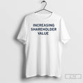 Premium Increasing Shareholder Value 2026 T-Shirts, Hoodie, Sweatshirt | CiraTrend.com