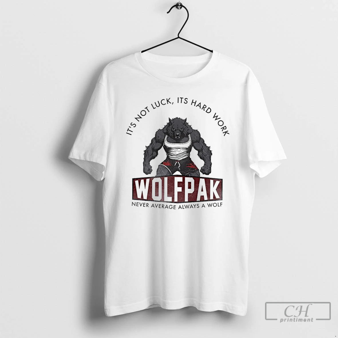 Premium Its Not Luck Its Hard Work Wolfpak Never Average Always A Wolf T Shirts Hoodie, Sweatshirt | CiraTrend.com