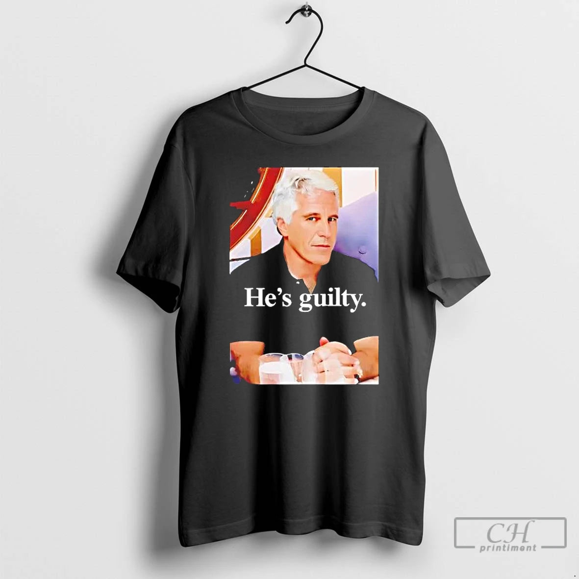 Premium Jeffrey Epstein Hes Guilty 2026 T-Shirts, Hoodie, Sweatshirt | CiraTrend.com