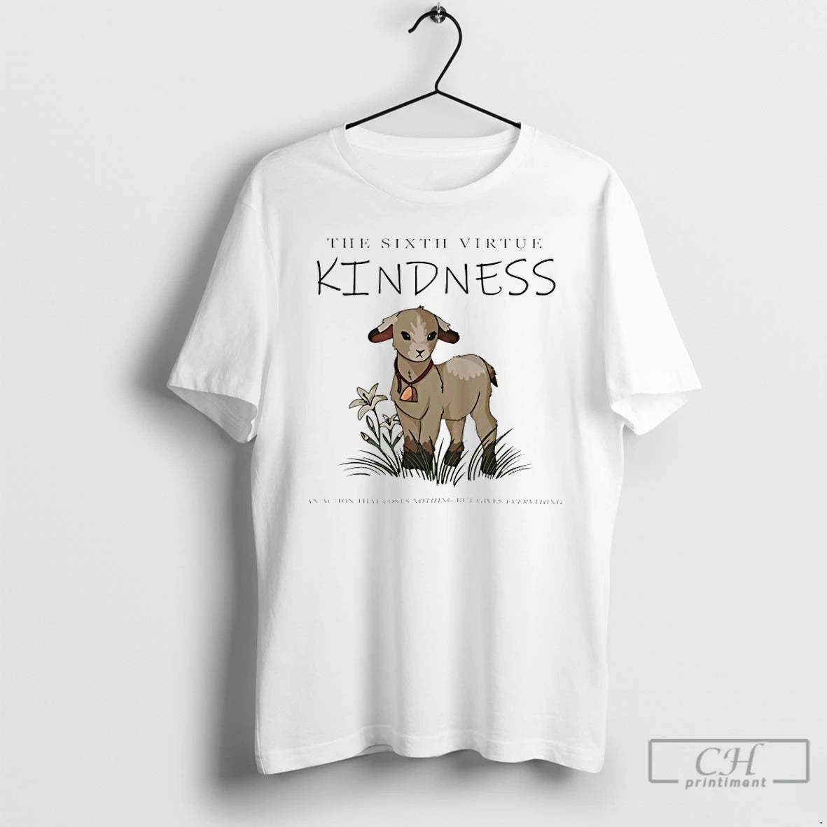 Premium Lamb The Sixth Virtue Kindness An Action That Costs Nothing But Gives Everything T-Shirts, Hoodie, Sweatshirt