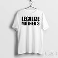 Premium Legalize Mother 3 T-Shirts, Hoodie, Sweatshirt | CiraTrend.com