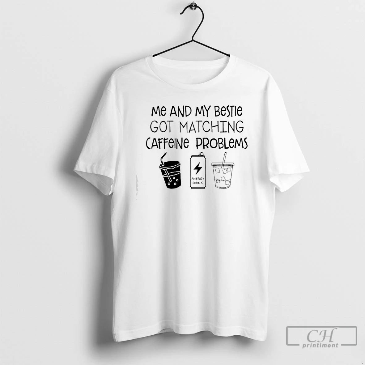 Premium Me And My Bestie Got Matching Caffeine Problems Text T-Shirts, Hoodie, Sweatshirt | CiraTrend.com