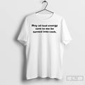 Premium May All Bad Energy Sent To Me Be Turned Into Cash T Shirts Sweater Hoodie, Sweatshirt | CiraTrend.com