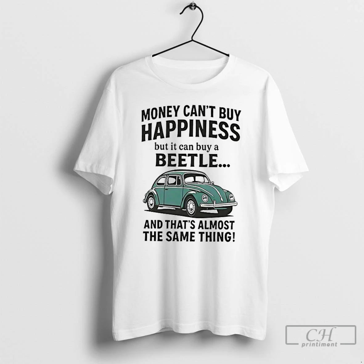 Premium Money Cant Buy Happiness But It Can Buy A Beetle And Thats Almost The T-Shirts, Hoodie, Sweatshirt | CiraTrend.com