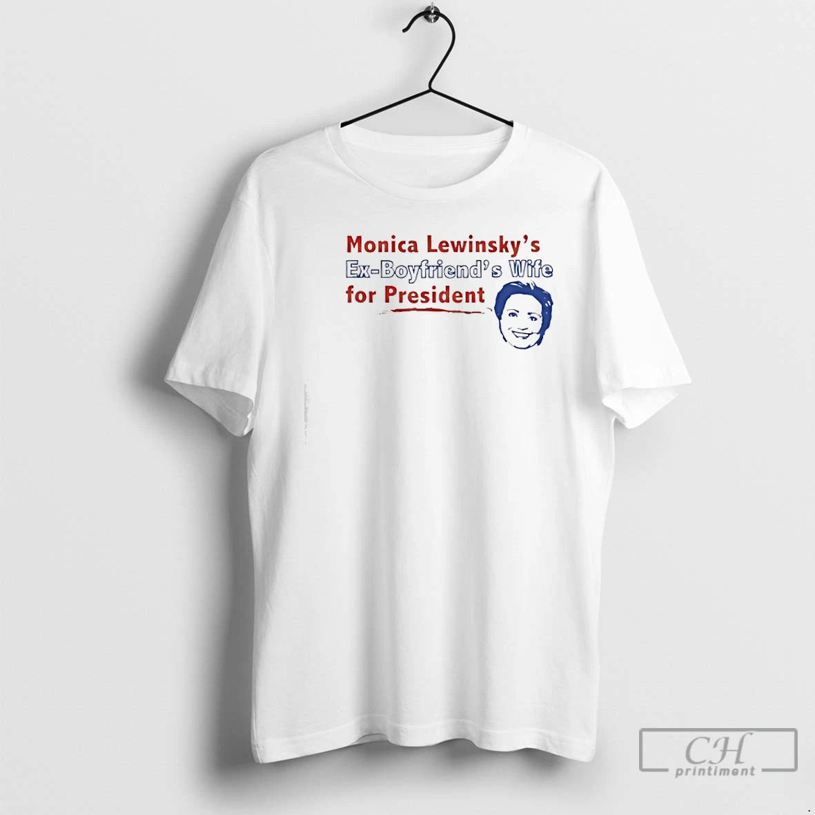 Premium Monica Lewinskys Ex Boyfriends Wife For President T-Shirts, Hoodie, Sweatshirt | CiraTrend.com