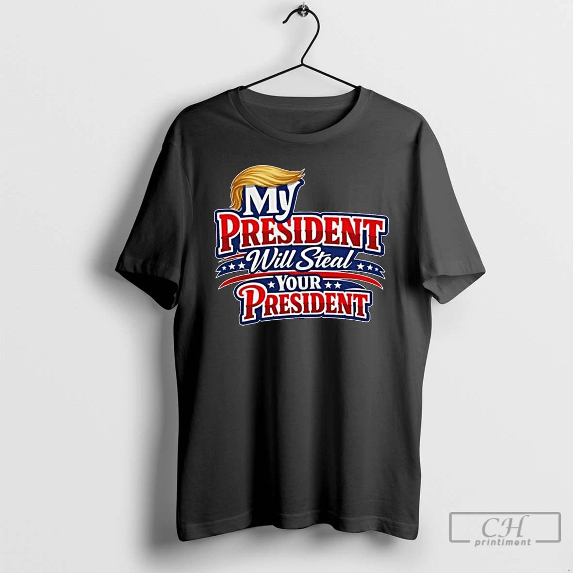 Premium My President Will Steal Your President Patriotic T-Shirts, Hoodie, Sweatshirt | CiraTrend.com