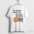 Premium My Dream Came True All My Teeth Feel Out And I Was Unable To T-Shirts, Hoodie, Sweatshirt | CiraTrend.com